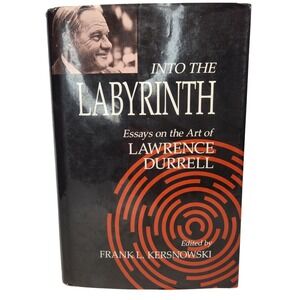 Into the Labyrinth Essays on the Art of Lawrence Durrell Hardcover Book